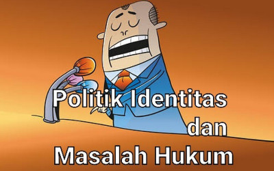 Politik Identitas dan Masalah Hukum 