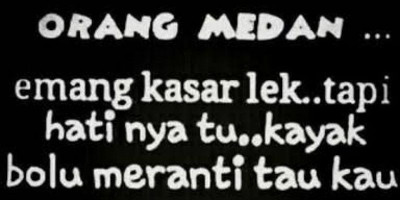 Mengenal Bahasa Anak Medan, Biar Apa Kali