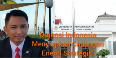 Urgensi Indonesia Menyiapkan Cadangan Energi Strategis 
