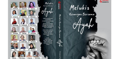Melukis Kenangan Bersama Ayah: Sosok Ayah di Mata 23 Penulis 