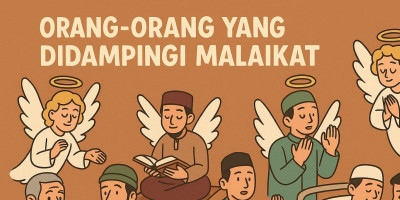 Orang-Orang yang Didampingi Malaikat