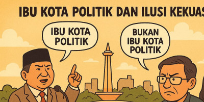 Ibu Kota Politik dan Ilusi Kekuasaan