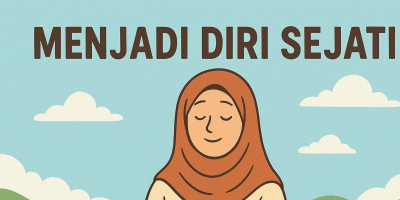 Menjadi Diri Sejati Dalam Ridha Allah