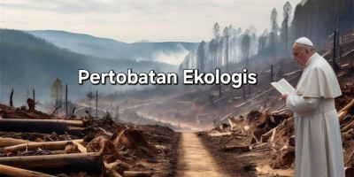Dari Laudato Si' ke Sumatra: Ekonomi Mengalahkan Ekologi