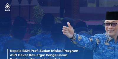 Kepala BKN Prof. Zudan Inisiasi Program ASN Dekat Keluarga: Pengeluaran Berkurang, Kinerja Meningkat