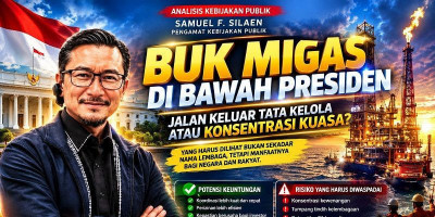 BUK Migas Jangan Cuma Ganti Baju, Samuel Silaen: Negara Harus Dapat Manfaat Nyata